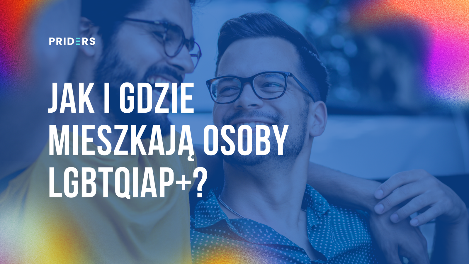 Najwięcej osób LGBTQIAP+ na Mazowszu. Jak i gdzie mieszkamy?